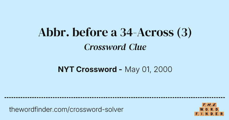 Abbr. before a 34-Across crossword clue image