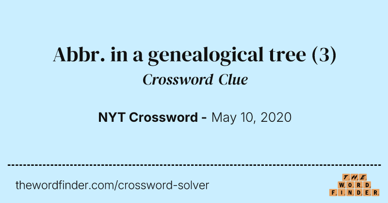 Abbr. in a genealogical tree crossword clue image