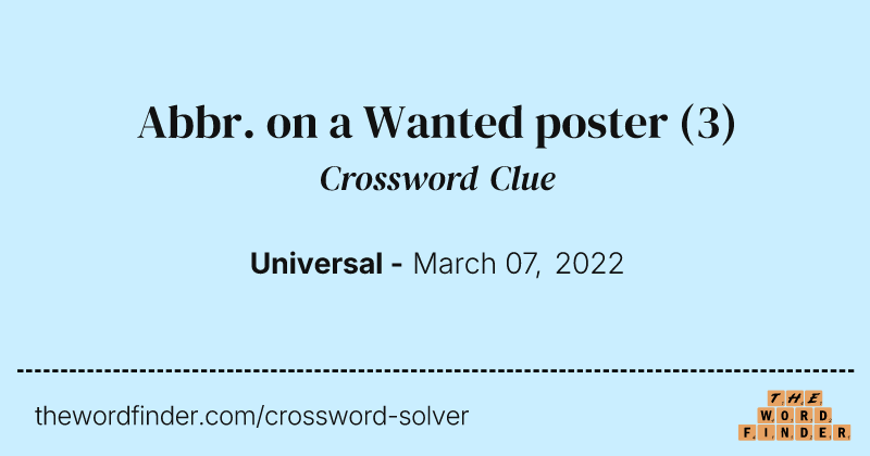 Abbr. on a Wanted poster crossword clue image