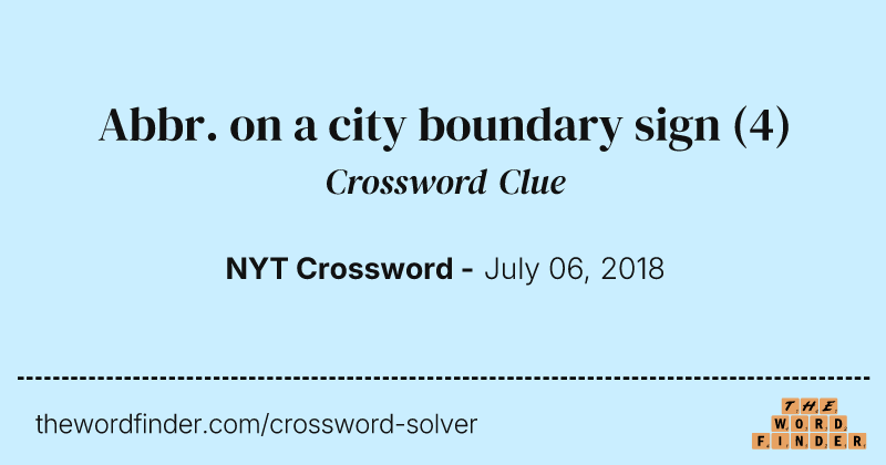 Abbr. on a city boundary sign crossword clue image