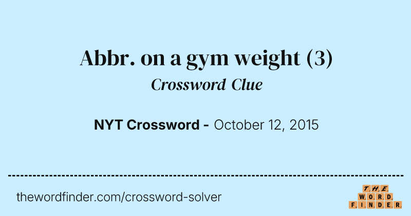 Abbr. on a gym weight crossword clue image