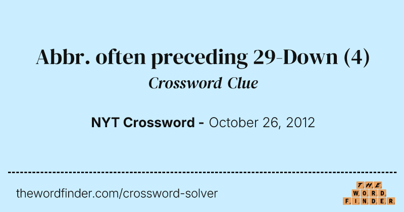 Abbr. often preceding 29-Down crossword clue image