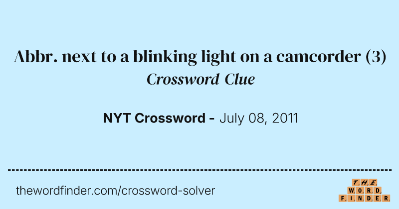 Abbr. next to a blinking light on a camcorder crossword clue image