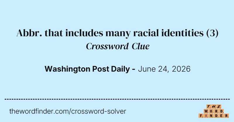 Abbr. that includes many racial identities crossword clue image