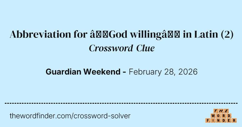 Abbreviation for ‘God willing’ in Latin crossword clue image
