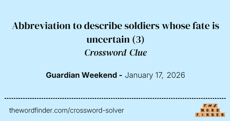 Abbreviation to describe soldiers whose fate is uncertain crossword clue image
