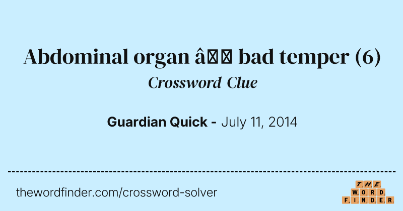 Abdominal organ — bad temper crossword clue image