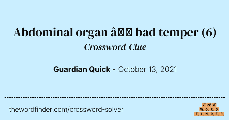 Abdominal organ — bad temper crossword clue image