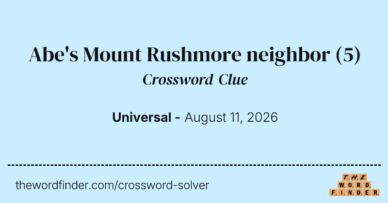 Abe's Mount Rushmore neighbor crossword clue image