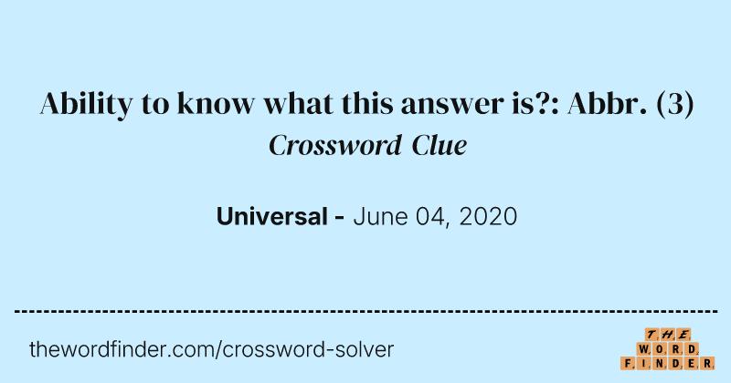 Ability to know what this answer is?: Abbr. crossword clue image