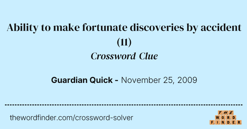 Ability to make fortunate discoveries by accident crossword clue image