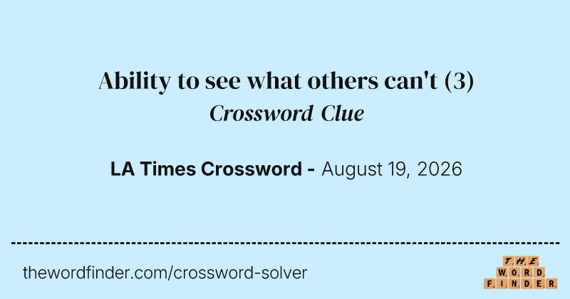 Ability to see what others can't crossword clue image
