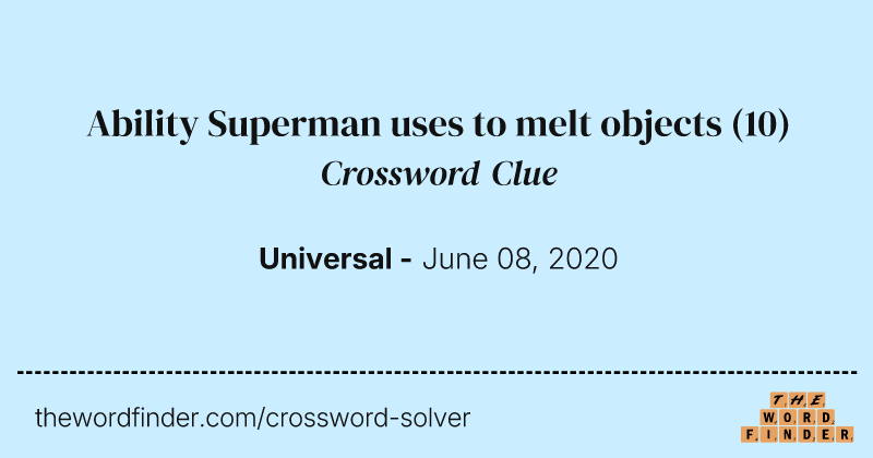Ability Superman uses to melt objects crossword clue image
