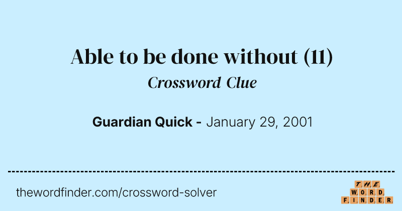 Able to be done without crossword clue image