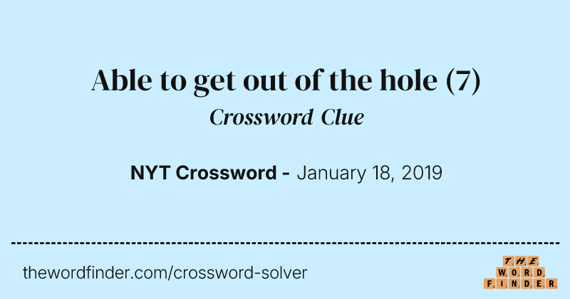 Able to get out of the hole crossword clue image