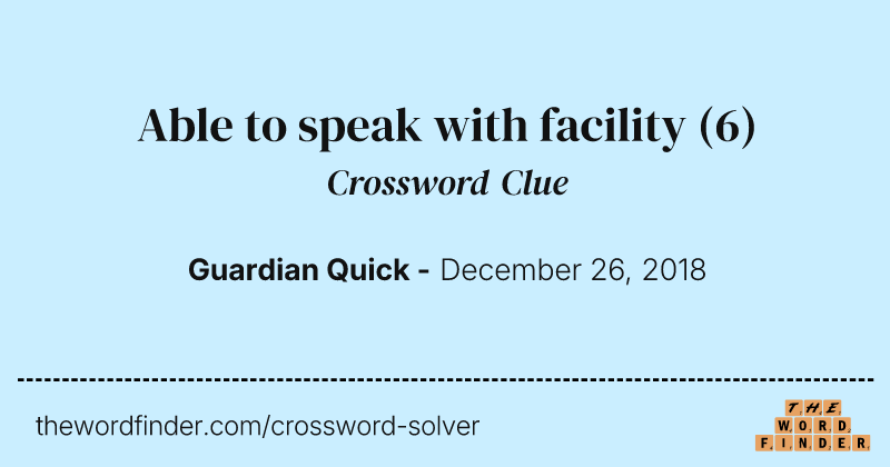 Able to speak with facility crossword clue image
