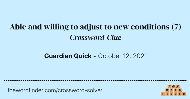 Able and willing to adjust to new conditions crossword clue image