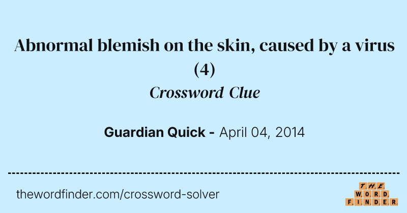 Abnormal blemish on the skin, caused by a virus crossword clue image
