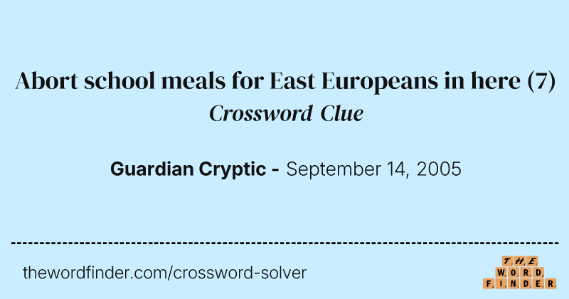 Abort school meals for East Europeans in here crossword clue image