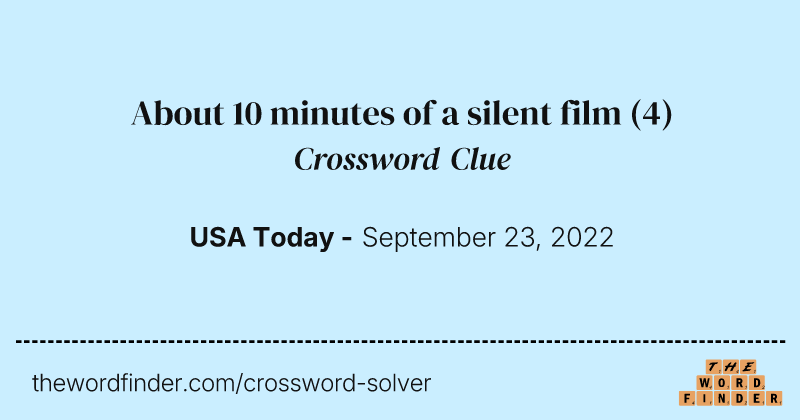 About 10 minutes of a silent film crossword clue image