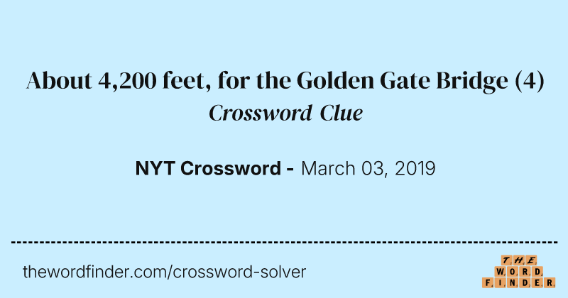 About 4,200 feet, for the Golden Gate Bridge crossword clue image