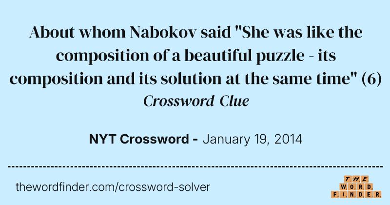 About whom Nabokov said "She was like the composition of a beautiful puzzle - its composition and its solution at the same time" crossword clue image