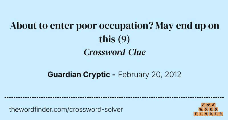 About to enter poor occupation? May end up on this crossword clue image