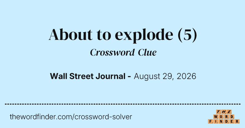 About to explode crossword clue image