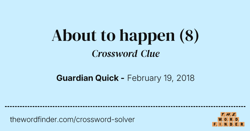 About to happen crossword clue image