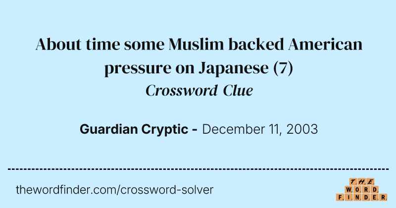 About time some Muslim backed American pressure on Japanese crossword clue image