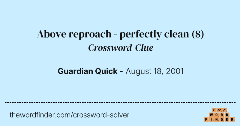 Above reproach - perfectly clean crossword clue image