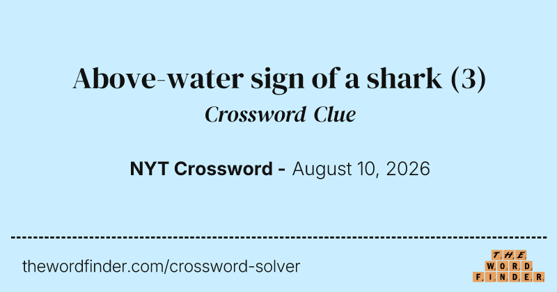 Above-water sign of a shark crossword clue image