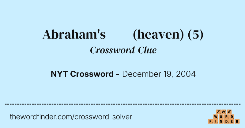 Abraham's ___ (heaven) crossword clue image