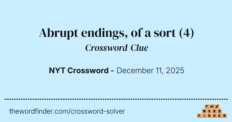 Abrupt endings, of a sort crossword clue image