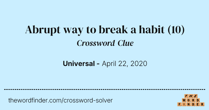 Abrupt way to break a habit crossword clue image