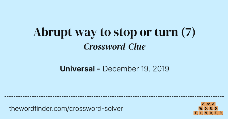 Abrupt way to stop or turn crossword clue image