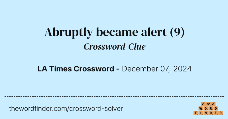 Abruptly became alert crossword clue image