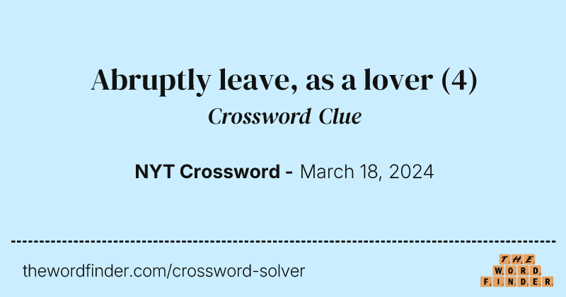 Abruptly leave, as a lover crossword clue image