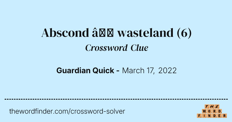 Abscond — wasteland crossword clue image