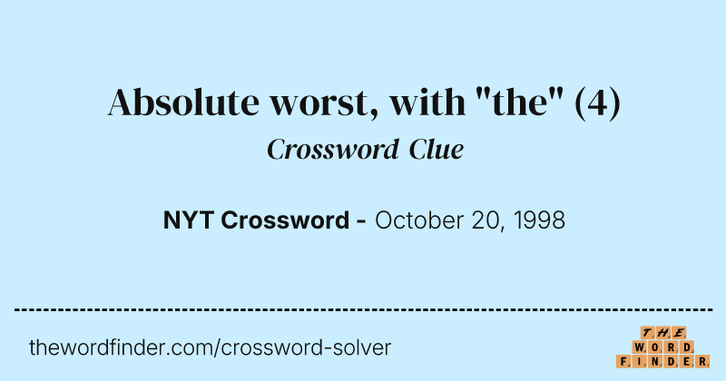Absolute worst, with "the" crossword clue image