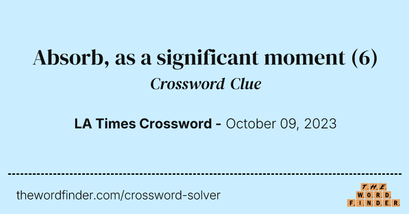 Absorb, as a significant moment crossword clue image