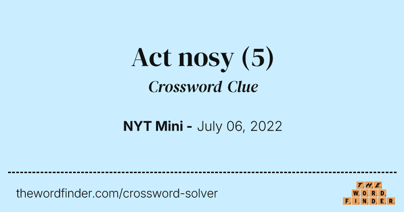 Act nosy crossword clue image