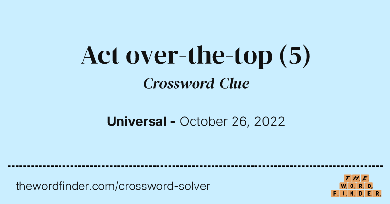 Act over-the-top crossword clue image