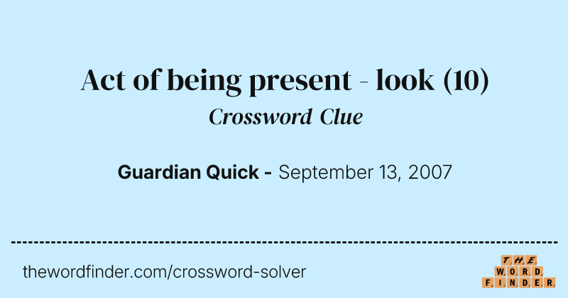 Act of being present - look crossword clue image