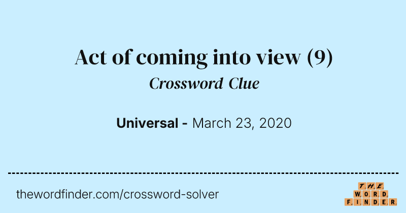 Act of coming into view crossword clue image
