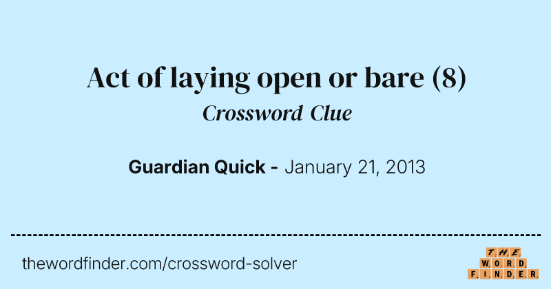 Act of laying open or bare crossword clue image