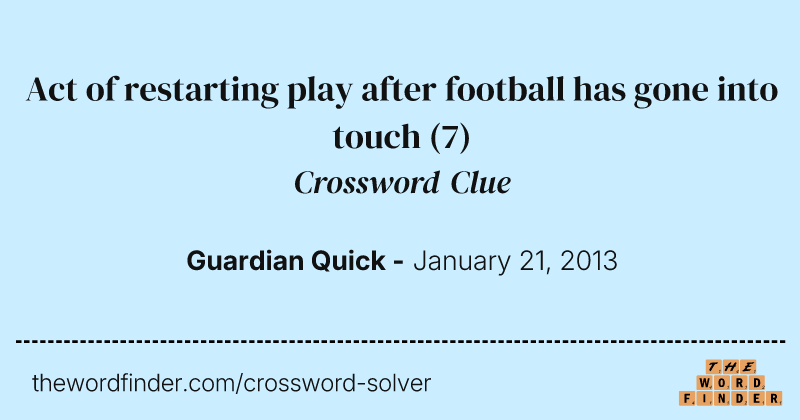 Act of restarting play after football has gone into touch crossword clue image