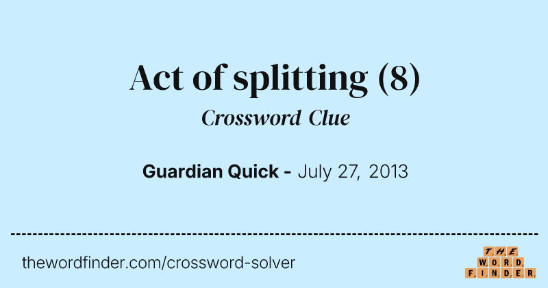 Act of splitting crossword clue image