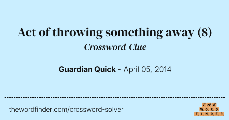 Act of throwing something away crossword clue image