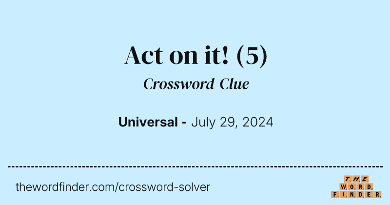 Act on it! crossword clue image